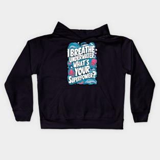 I Breathe Underwater What's Your Superpower Kids Hoodie